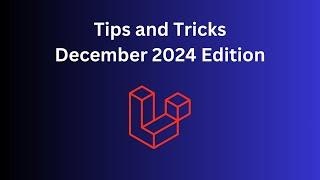 11 Laravel Tips in 8 Minutes: December 2024