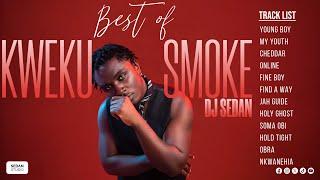 Best Of Kweku Smoke (Hitz Only) | DJ Sedan, Young Boy, My Youth, Cheddar, Online, Fine Boy, Obra