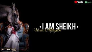 Vicar Alfayeth - I Am Sheikh || 2022