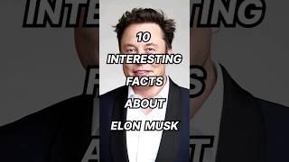 10 Interesting Facts About Elon Musk #top #top10 #amazingfacts #interestingfacts #elonmusk #trending