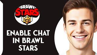 How To Enable Chat in Brawl Stars 2024 (updated)