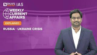 Russia - Ukraine Crisis | Russia Ukraine Conflict Explained | UPSC Prelims & Mains 2023 - 2024