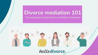 Divorce mediation 101- your top divorce mediation questions get answered.