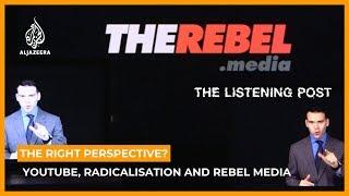 The right perspective? YouTube, radicalisation and Rebel Media | The Listening Post (Feature)