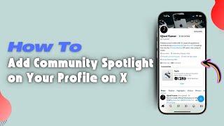 How to Add Community Spotlight on Your Profile on X