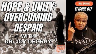 Hope & Unity: Overcoming Despair with Dr.Joy DeGruy (Ep 17)#drjoydegruy #posttraumaticslavesyndrome