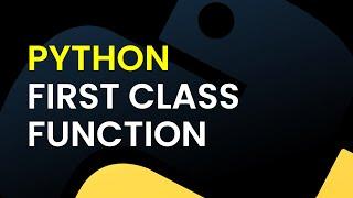 Python Tutorial: First Class Function