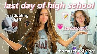 MY LAST DAY OF HIGH SCHOOL  | homeschool vlog *graduating at 16*