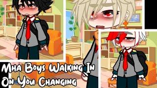 "Mha/Bnha Boys Walking In On You Changing" |Mha/Bnha AU |Part 1| |Ft. New Styles|