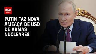 Putin faz nova ameaça de uso de armas nucleares | LIVE CNN