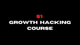 FREE Growth Hacking Course - Prelude to the Growth Hacking Bootcamp for $1...