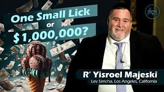 One Small Lick Or $1,000,000? | Rabbi Yisroel Majeski