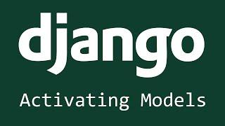 Django Tutorial for Beginners - 8 - Activating Models