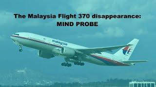 The Malaysia Airlines Flight 370 disappearance: MIND PROBE/REMOTE VIEWING