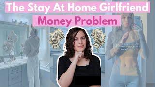 The Stay at Home Girlfriend is Financially Problematic