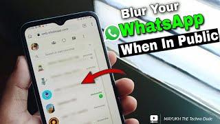 How To Blur Your WhatsApp When You Are In Public!!!