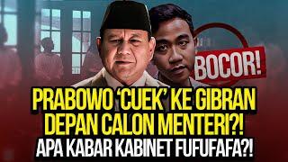 BOCOR! PRABOWO 'CUEK' KE GIBRAN DEPAN CALON MENTERI?! APA KABAR KABINET FUFUFAFA?!