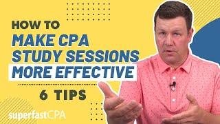 How to Make Your CPA Study Sessions More Effective: 6 Easy Tips