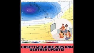 Unsettled June Weather, Pacific NW Weather