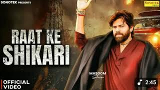 RAAT KE SHIKARI #MASOOM SHARMA (FULL SONG) ANSHUL JATAV #SUMiT JATAV #ANKIT JATAV