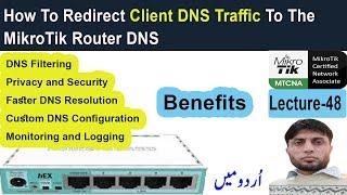 How To Redirect Client DNS Traffic To MikroTik Router DNS | MTCNA Lecture-48