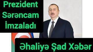 Prezident İlham Əliyev Sərəncam İmzaladı, Əhaliyə Təcili Şad Xəbər