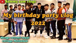 my birthday Vlog 2022 || Sammy Sam Vlogs || Mango Retreat Royal Cottage || moinabad