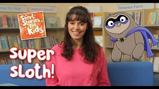 SUPER SLOTH  | FULL STORY FOR KIDS | SHORT STORIES FOR KIDS