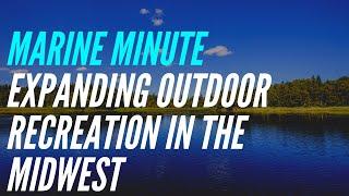 Marine Minute | Expanding Outdoor Recreation in the Midwest