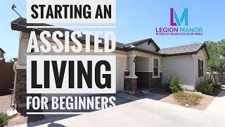 Starting an Assisted Living Home for beginners | Residential Assisted Living