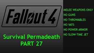 Fallout 4 Melee Only Survival Permadeath - No Power Armor, No Vats - Part 27