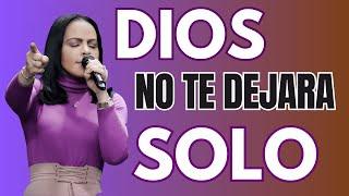 DIOS NO TE DEJARA SOLO  - Pastora Yesenia Then