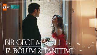 Bir Gece Masalı | 17. Bölüm 2. Tanıtımı