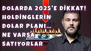 DOLARDA 2025'E DİKKAT! HOLDİNGLERİN DOLAR PLANI... NE VARSA SATIYORLAR | MURAT MURATOĞLU