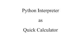 Using Python Interpreter as Calculator