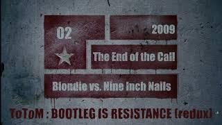 ToToM - 02 - The End of the Call [2009] (@BlondieMusicOfficial vs. @NIN) [B=R (Best of)] #mashup