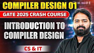 Compiler Design 01 | Introduction To Compiler Design | CS & IT | GATE Crash Course