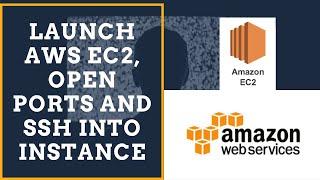 Create an instance, open ports and ssh | AWS EC2 instance