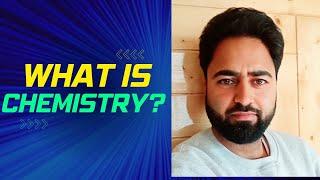 LECTURE 1|| WHAT IS CHEMISTRY?|| SAJAD RATHER TUTORIAL