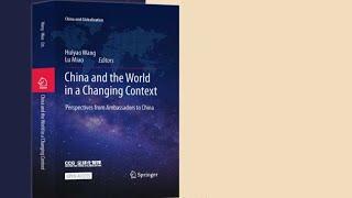 Introduction to "China and the World in a Changing Context: Perspectives from Ambassadors to China"