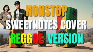 THE BEST OF SWEETNOTES COVERS NONSTOP REGGAE VERSION | BEST OF ENGLISH REGGAE LOVE SONGS