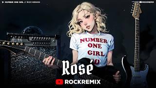 ROSÉ - number one girl (ROCK VERSION)