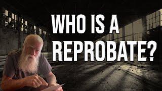 Who is a reprobate?