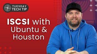 Tuesday Tech Tip - Setting up iSCSI with Ubuntu and Houston