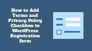 How to Add Terms and Privacy Policy Checkbox to WordPress Registration Form