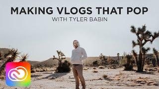 Creating Cinematic Vlogs with Tyler Babin - Part 2 of 2 | Adobe Creative Cloud