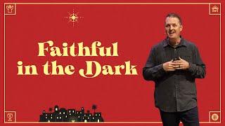 Faithful in the Dark | Ruth 1:1-22