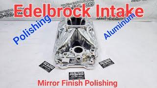 Edelbrock Intake Manifold Custom Polishing - www.mirrorfinishpolishing.com - 816-529-6089