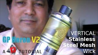 Tutorial: Vertical SS Mesh Wick in GP Heron V2