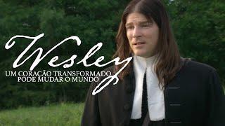 Filmes Cristãos | Wesley: Um Coração Transformado Pode Mudar O Mundo